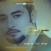 Abel Zavala - Jesus Mi Fiel Amigo