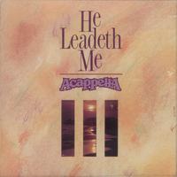 Acapella - He Leadeth Me