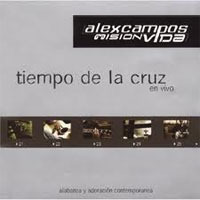 Alex Campos - Tiempo De La Cruz