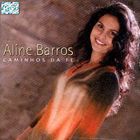 Aline Barros - Caminhos Da Fe