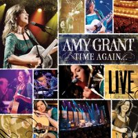 Amy Grant - Time Again - Live