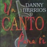 Danny Berrios - Un Canto Para Ti