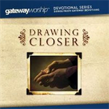 Gateway Worship - Drawing Closer