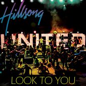 Hillsong United - Look To You