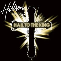 Hillsong - Hail To The King