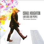 Israel Houghton - Love God Love People The London Sessions