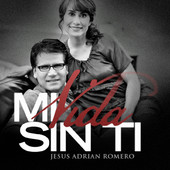 Jesus Adrian Romero - Mi Vida Sin Ti Single