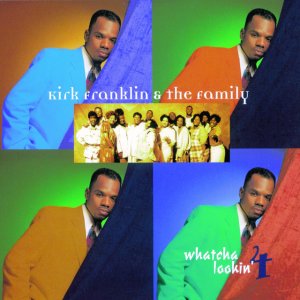 Kirk Franklin - Whatcha Lookin