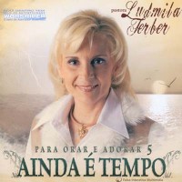 Ludmila Ferber - Ainda E Tempo