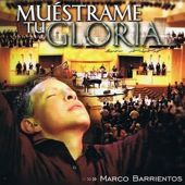 Marco Barrientos - Muestrame Tu Gloria