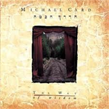 Michael Card - The Way Of Wisdom