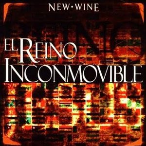 New Wine - New Wine El Reino Inconmovible