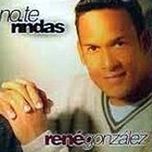 Rene Gonzalez - No Te Rindas