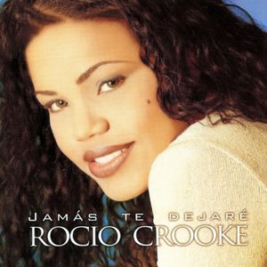 Rocio Crooke - Jamas Te Dejare