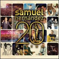 Samuel Hernandez - 20 Anos Exitos