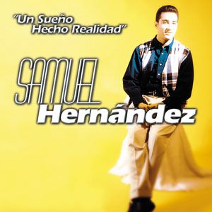 Samuel Hernandez - Un Sueno Hecho Realidad