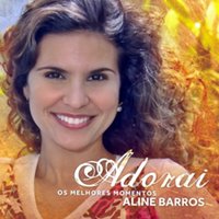Aline Barros - Adorai Os Melhores Momentos