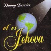 Danny Berrios - El Es Jehova