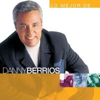 Danny Berrios - Lo Mejor Vol 1