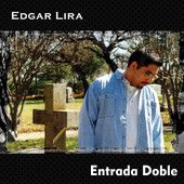 Edgar Lira - Entrada Doble