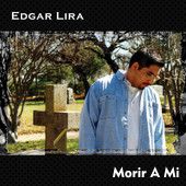 Edgar Lira - morir-a-mi