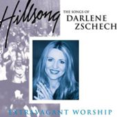 Hillsong - Extravagant Worship The Songs Of Darlene Zschech