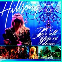 Hillsong - For All You Ve Done