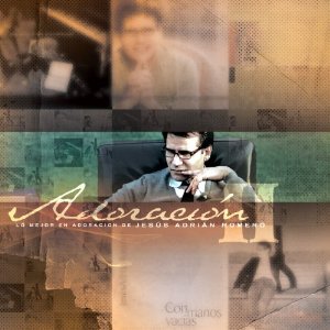 Jesus Adrian Romero - Coleccion Adoracion