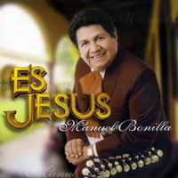 Manuel Bonilla - Es Jesus
