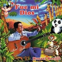 Manuel Bonilla - Fue Mi Dios