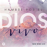 New Wine - Hambre Por El Dios Vivo