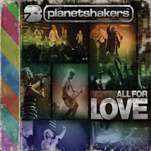 Planetshakers - All For Love