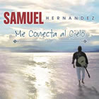 Samuel Hernandez - me-conecta-al-cielo